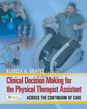 Clinical Decision Making For The Physical Therapist Assistant: Across The Continuum Of Care,Used