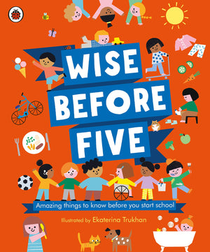 Wise Before Five: Amazing things to know before you start school,Used