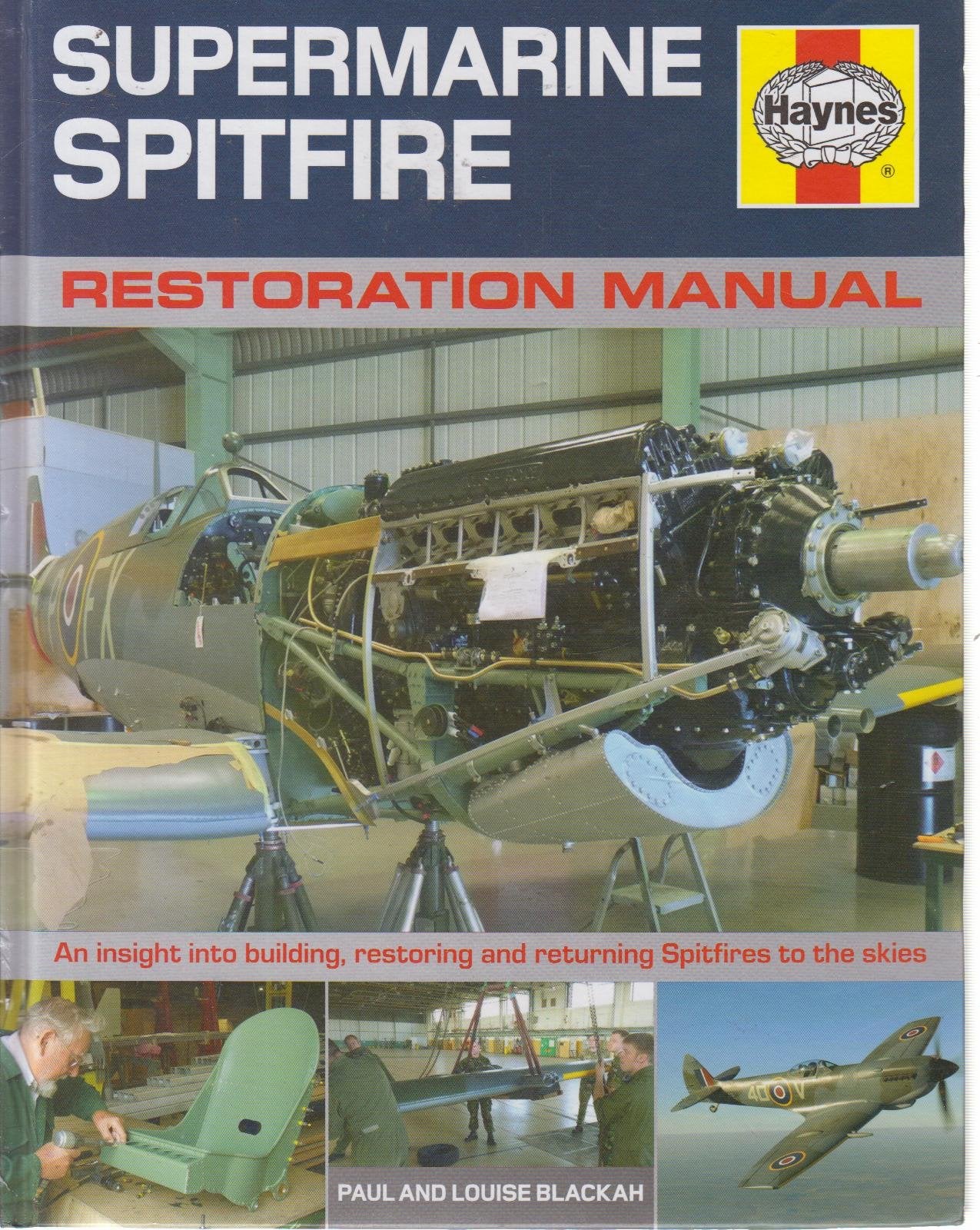 Supermarine Spitfire Restoration Manual: An Insight Into Building, Restoring And Returning Spitfires To The Skies