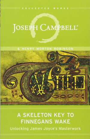 A Skeleton Key to Finnegans Wake: Unlocking James Joyce's Masterwork (The Collected Works of Joseph Campbell),Used