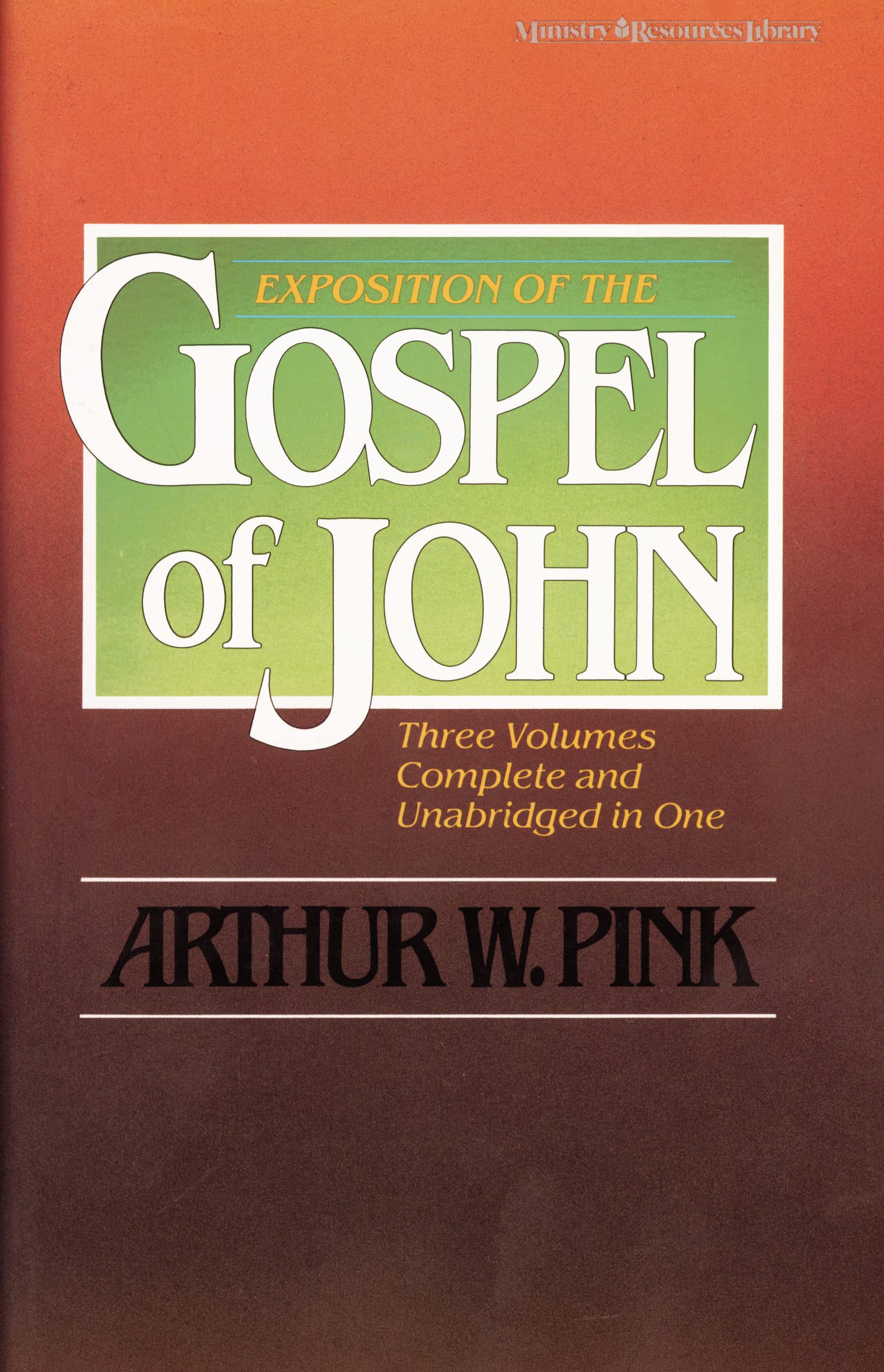 Exposition of the Gospel of John (Three Volumes Complete and Unabridged in One),New