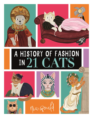 A History Of Fashion In 21 Cats (Illustrated History In 21 Animals, 2)