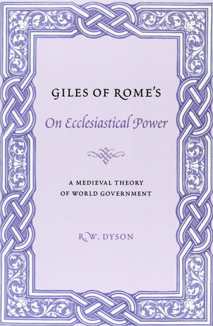 Giles Of Rome'S On Ecclesiastical Power: A Medieval Theory Of World Government (Records Of Western Civilization Series),New
