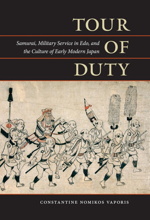 Tour Of Duty: Samurai, Military Service In Edo, And The Culture Of Early Modern Japan,Used