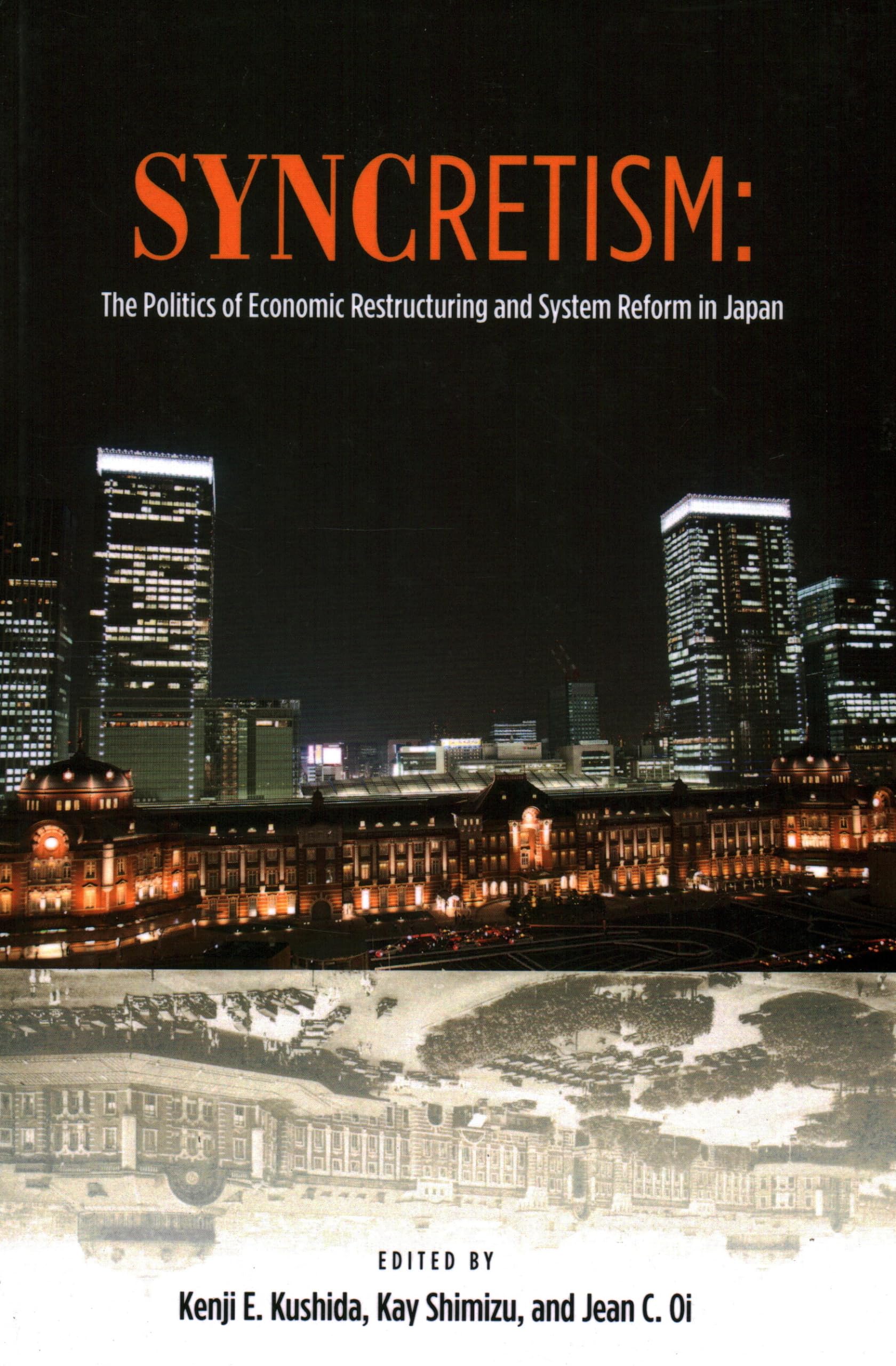 Syncretism: The Politics of Economic Restructuring and System Reform in Japan,New