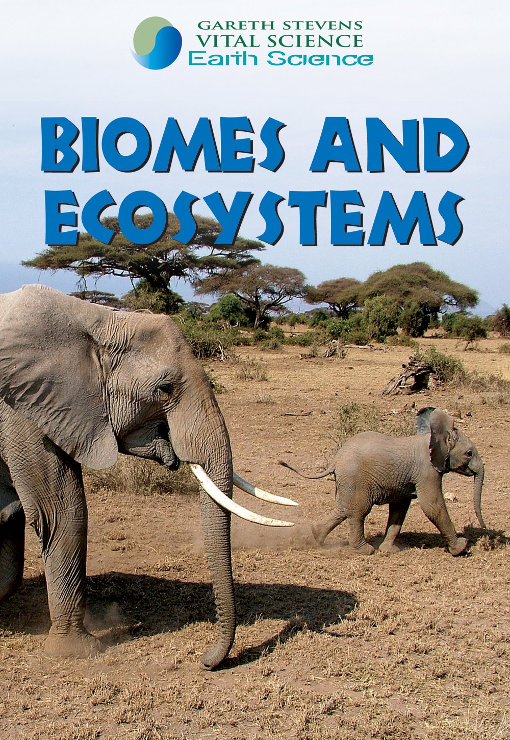 Biomes and Ecosystems (Gareth Stevens Vital Science Library: Earth Science),Used