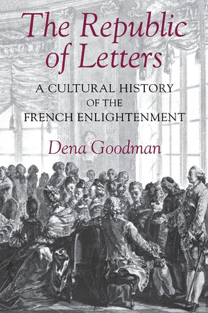 The Republic Of Letters: A Cultural History Of The French Enlightenment,New