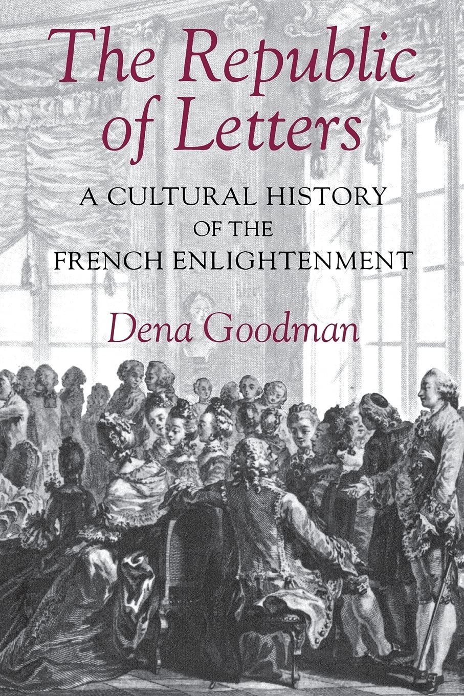 The Republic Of Letters: A Cultural History Of The French Enlightenment,New