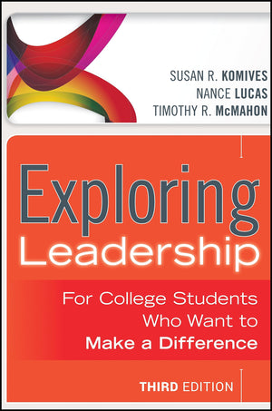 Exploring Leadership: For College Students Who Want to Make a Difference,New