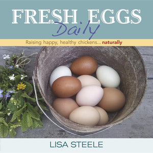 Fresh Eggs Daily: Raising Happy, Healthy Chickens...Naturally,New
