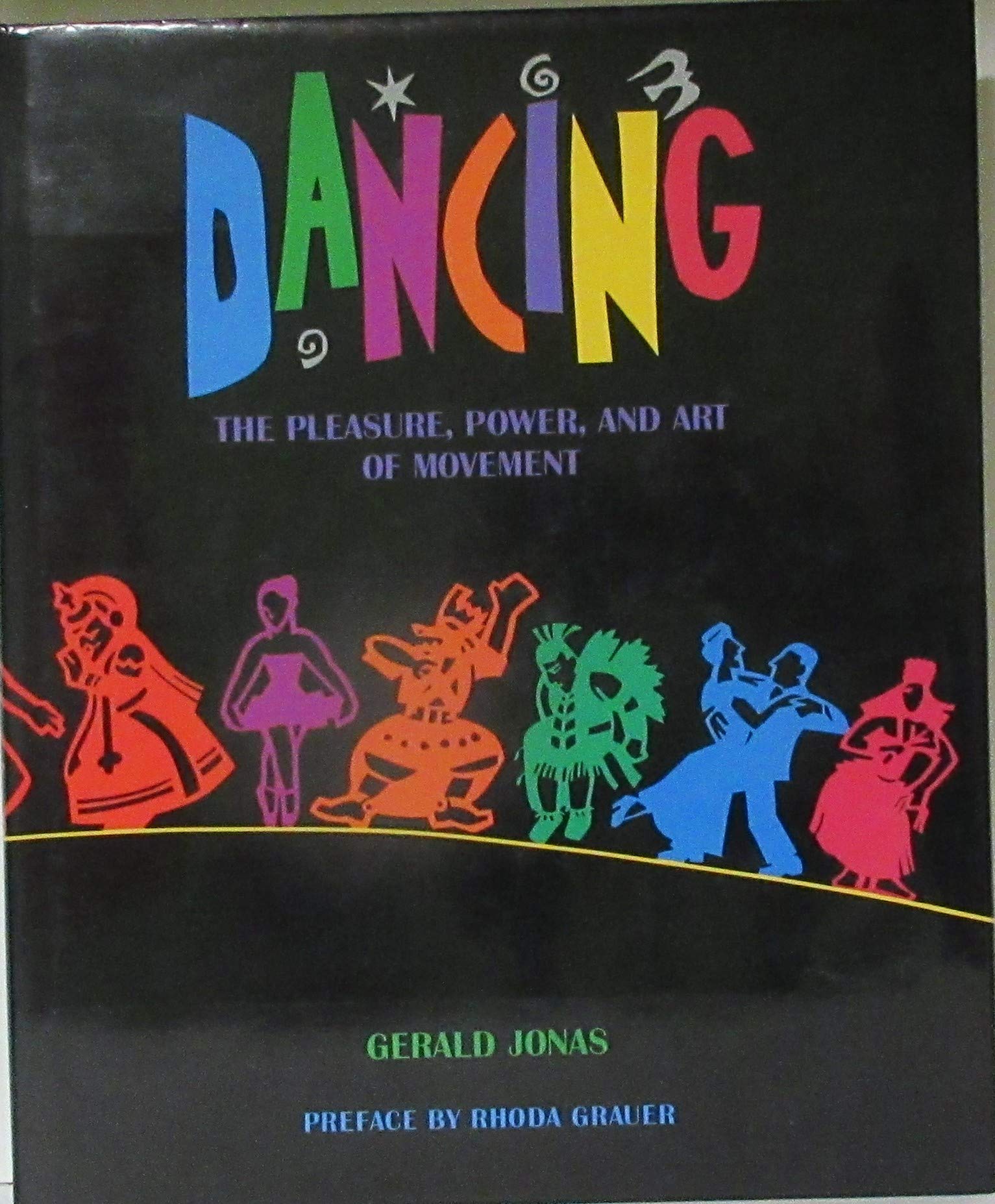 Dancing: The Pleasure, Power, And Art Of Movement,Used