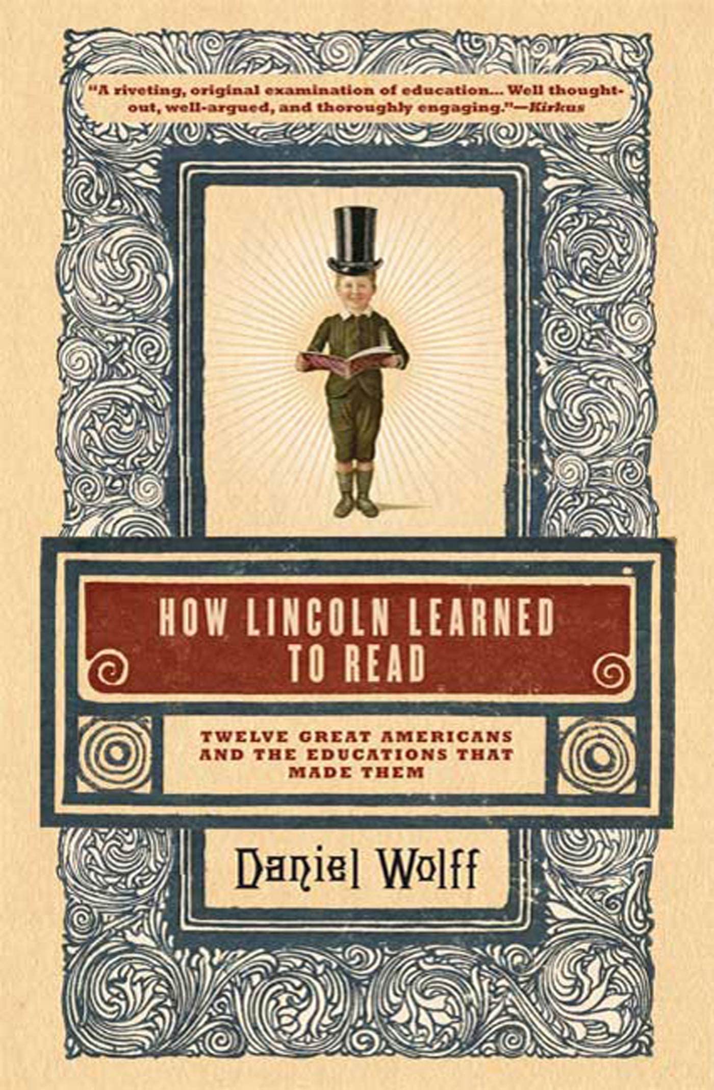 How Lincoln Learned to Read: Twelve Great Americans and the Educations That Made Them,Used