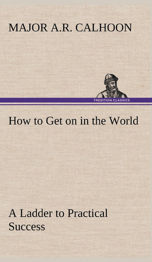 How to Get on in the World A Ladder to Practical Success,Used