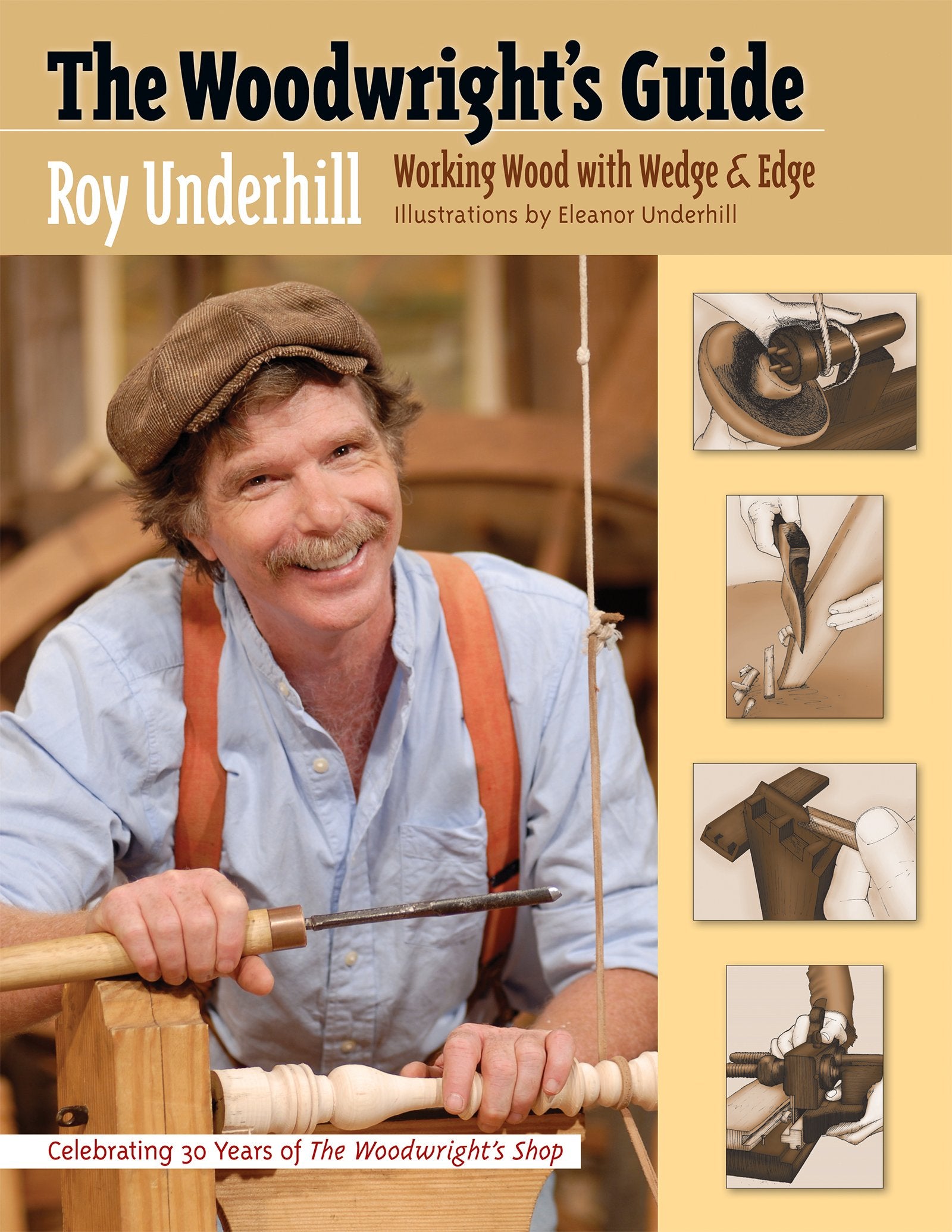 The Woodwrights Guide: Working Wood With Wedge And Edge