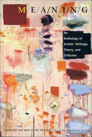 M/E/A/N/I/N/G: An Anthology Of Artists' Writings, Theory, And Criticism,Used