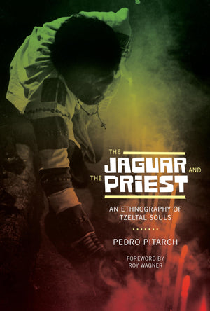 The Jaguar and the Priest: An Ethnography of Tzeltal Souls (The Linda Schele Series in Maya and PreColumbian Studies),Used