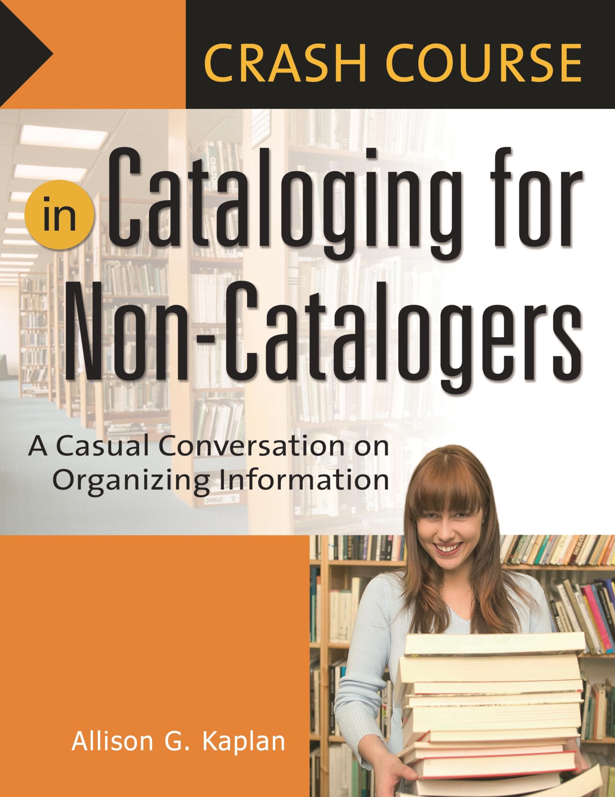 Crash Course in Cataloging for NonCatalogers: A Casual Conversation on Organizing Information,Used