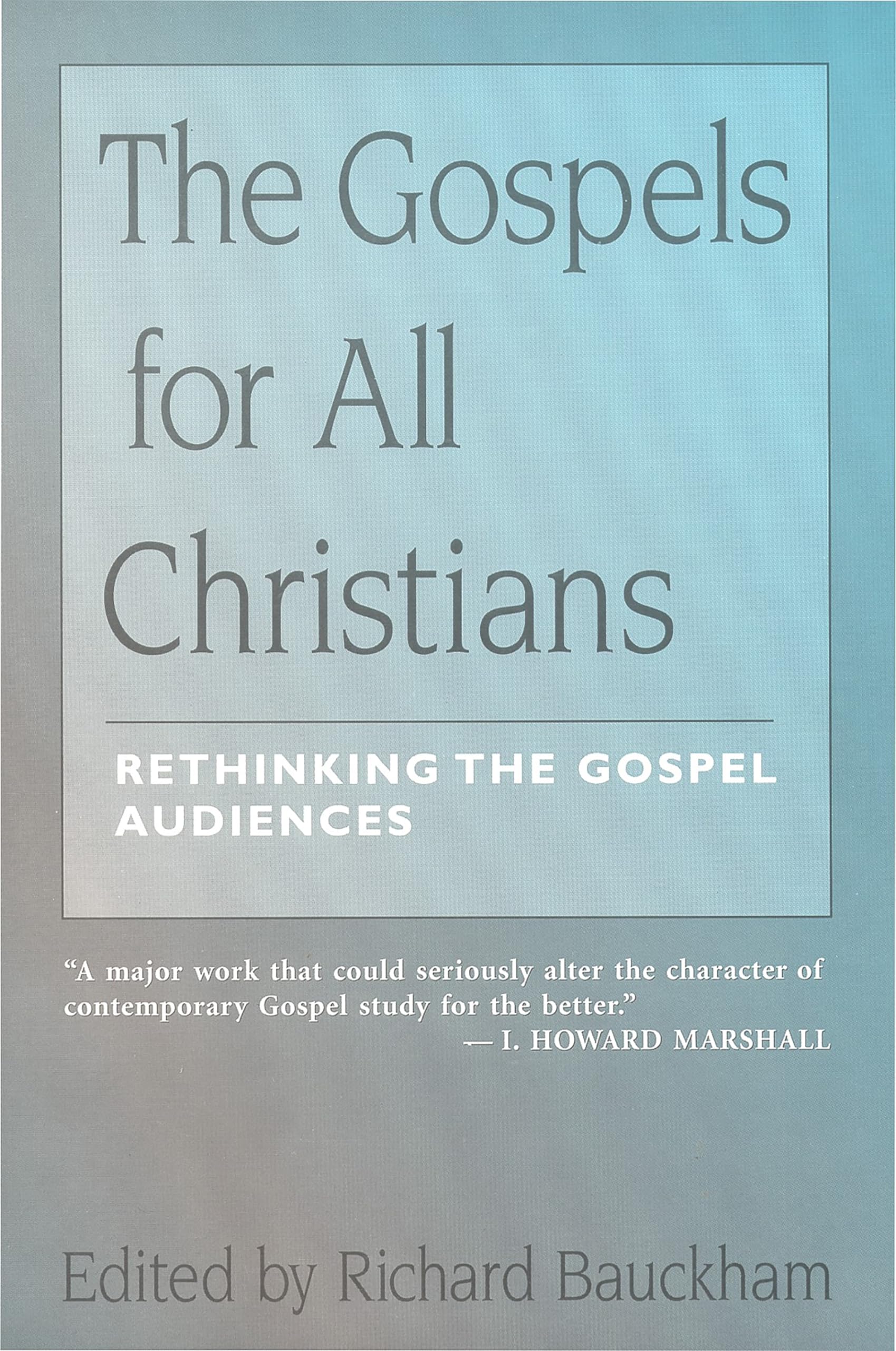 The Gospels For All Christians: Rethinking The Gospel Audiences (New Testament Studies),New