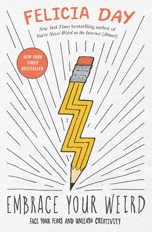 Embrace Your Weird: Face Your Fears and Unleash Creativity,Used