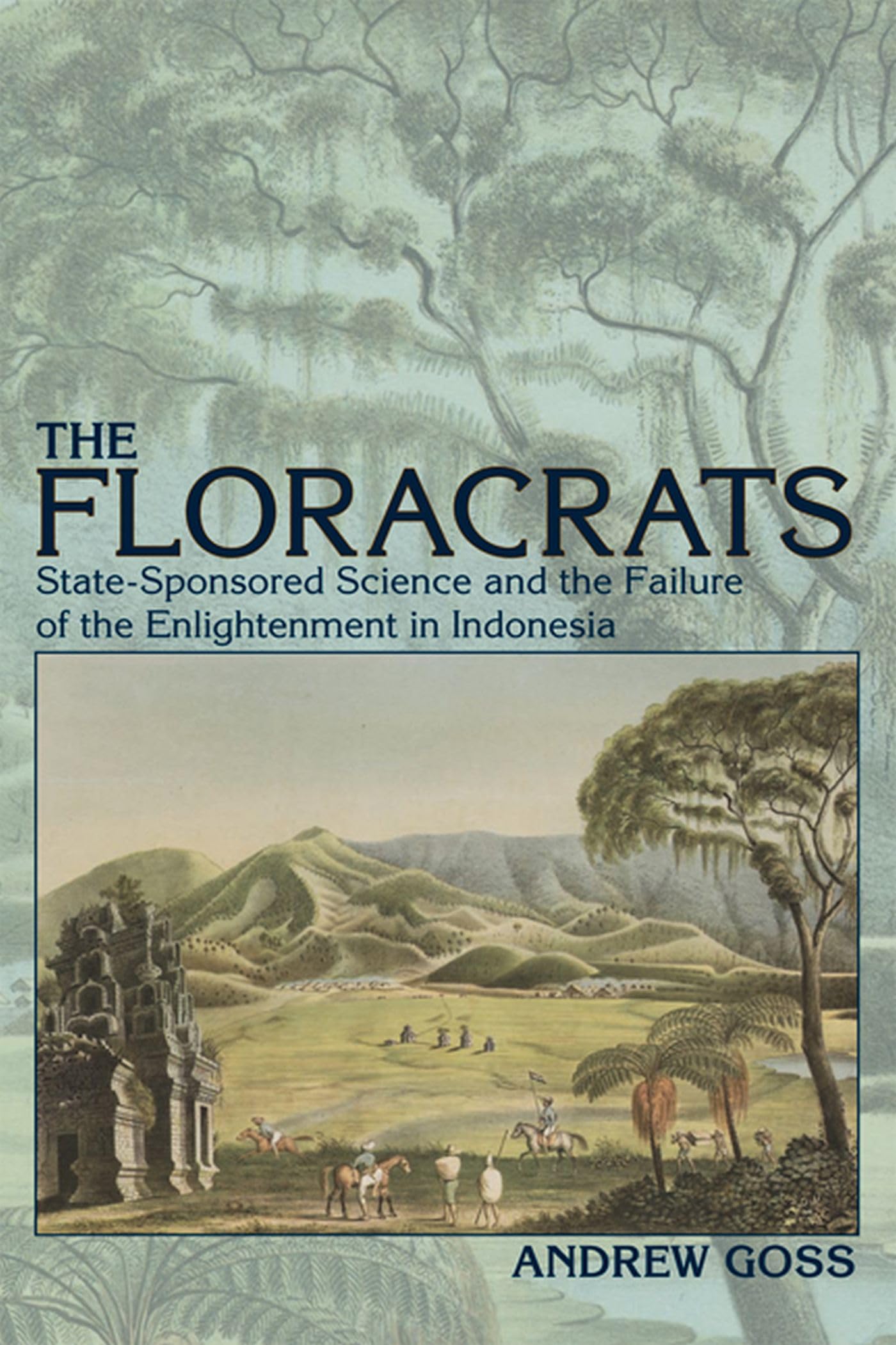 The Floracrats: Statesponsored Science And The Failure Of The Enlightenment In Indonesia (New Perspectives In Se Asian Studies)