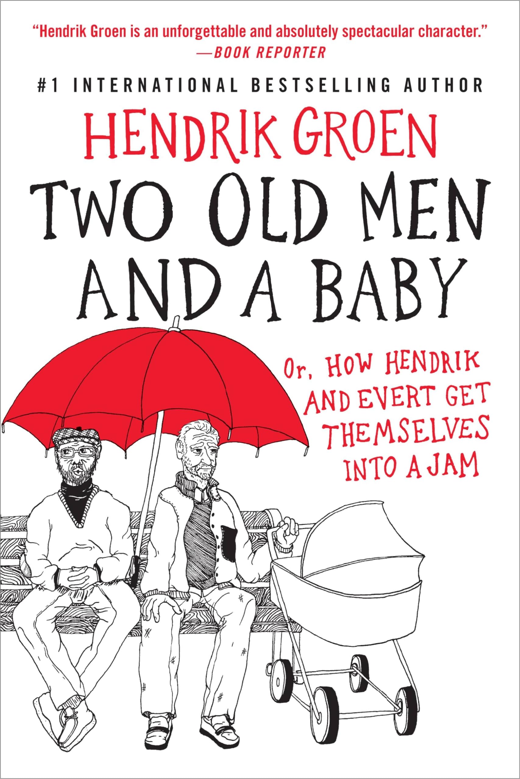 Two Old Men And A Baby: Or, How Hendrik And Evert Get Themselves Into A Jam (Hendrik Groen, 3)