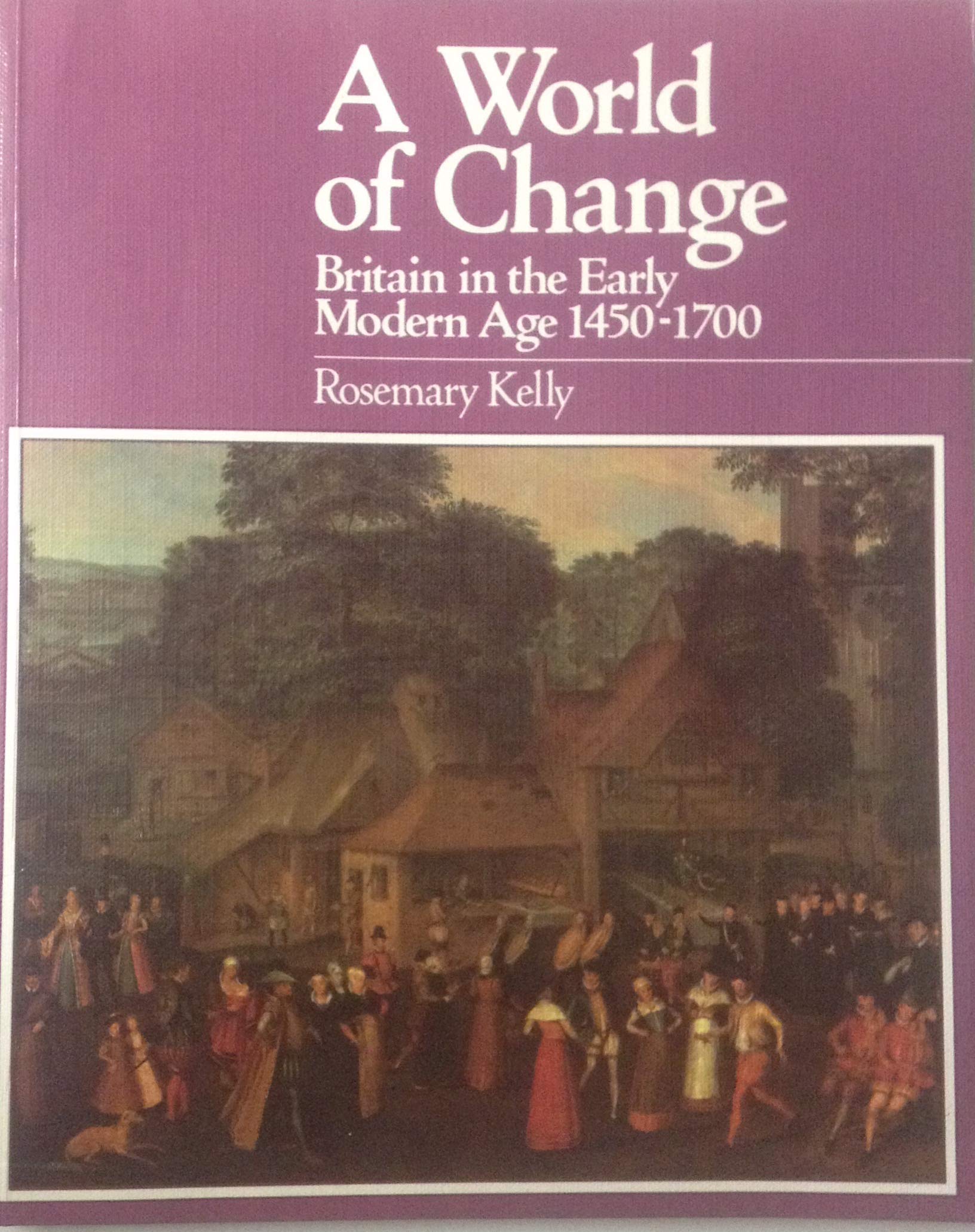 World of Change: Britain in the Early Modern Age, 14501700,Used