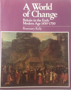 World of Change: Britain in the Early Modern Age, 14501700,Used