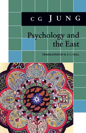 Psychology And The East: (From Vols. 10, 11, 13, 18 Collected Works) (Jung Extracts)