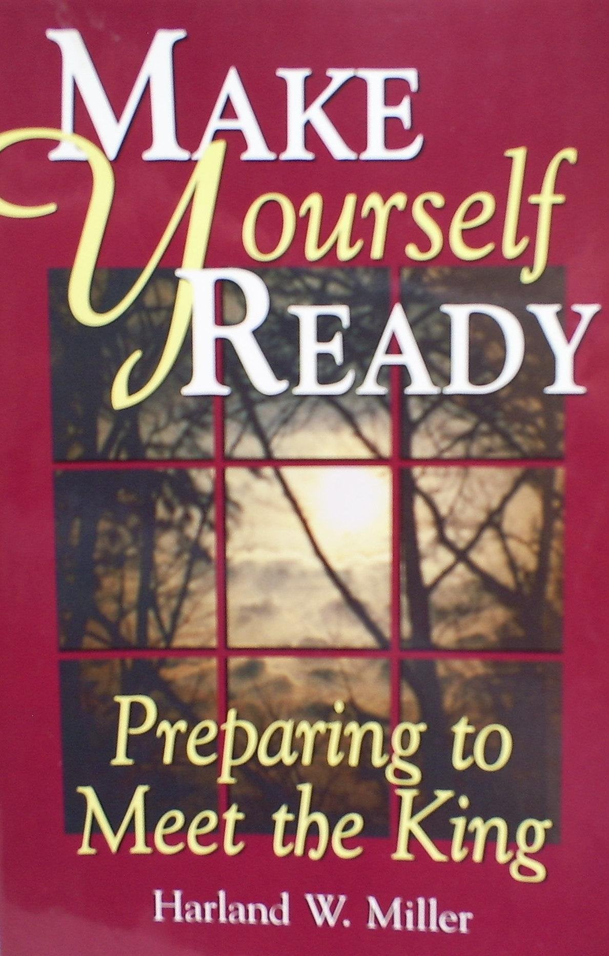 Make Yourself Ready: Preparing to Meet the King,New