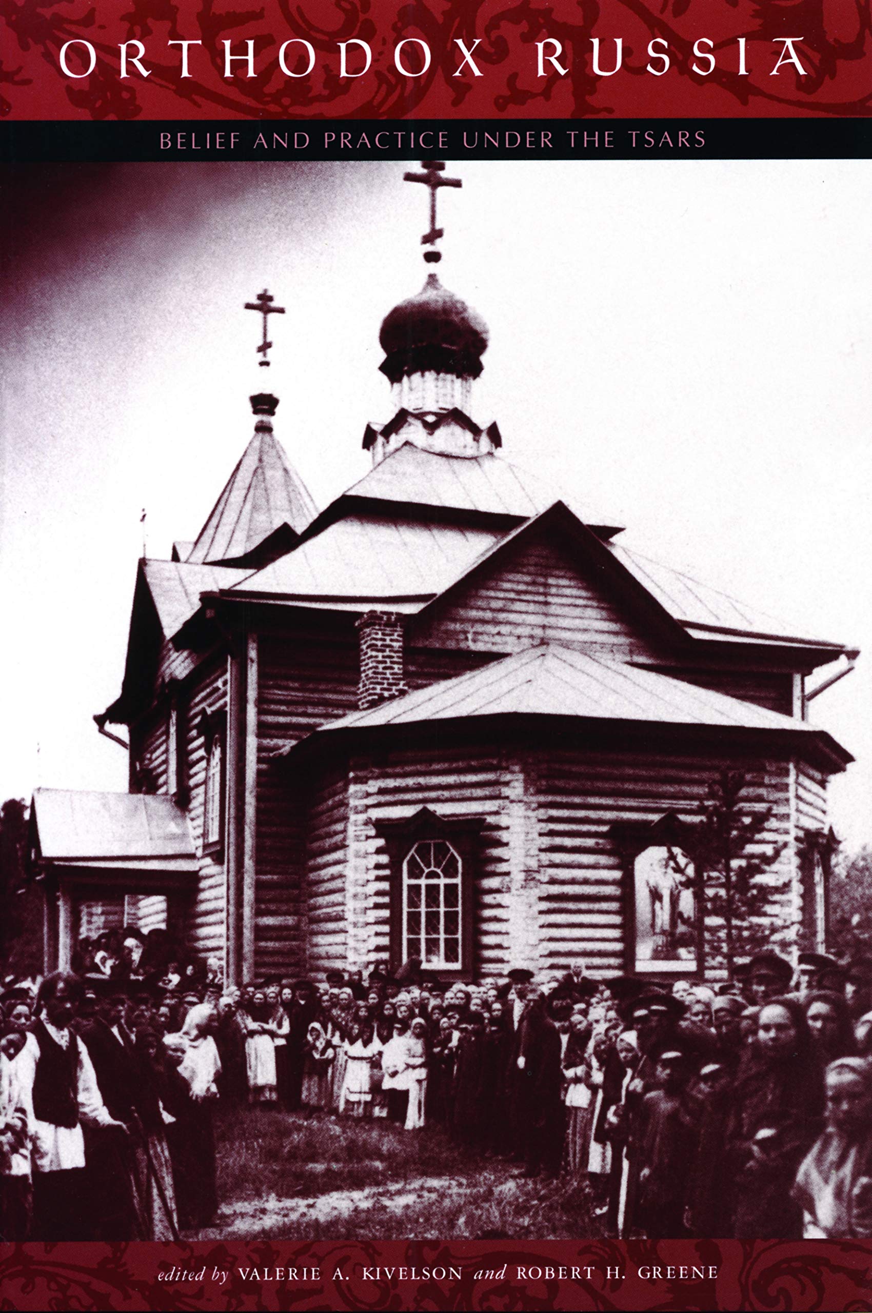 Orthodox Russia: Belief and Practice Under the Tsars,New