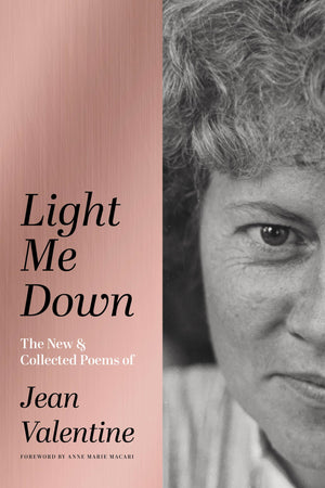 Light Me Down: The New & Collected Poems Of Jean Valentine,Used