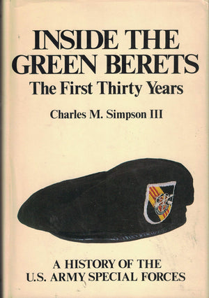 Inside the Green Berets: The first thirty years, a history of the U.S. Army Special Forces,New
