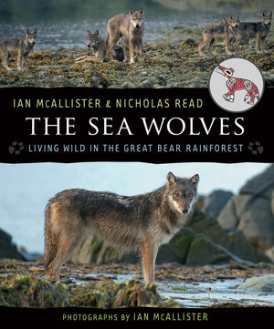 The Sea Wolves: Living Wild In The Great Bear Rainforest