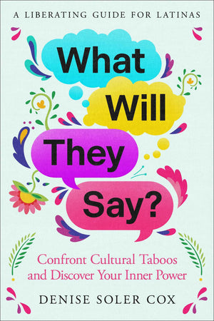 What Will They Say?: Confront Cultural Taboos And Discover Your Inner Power