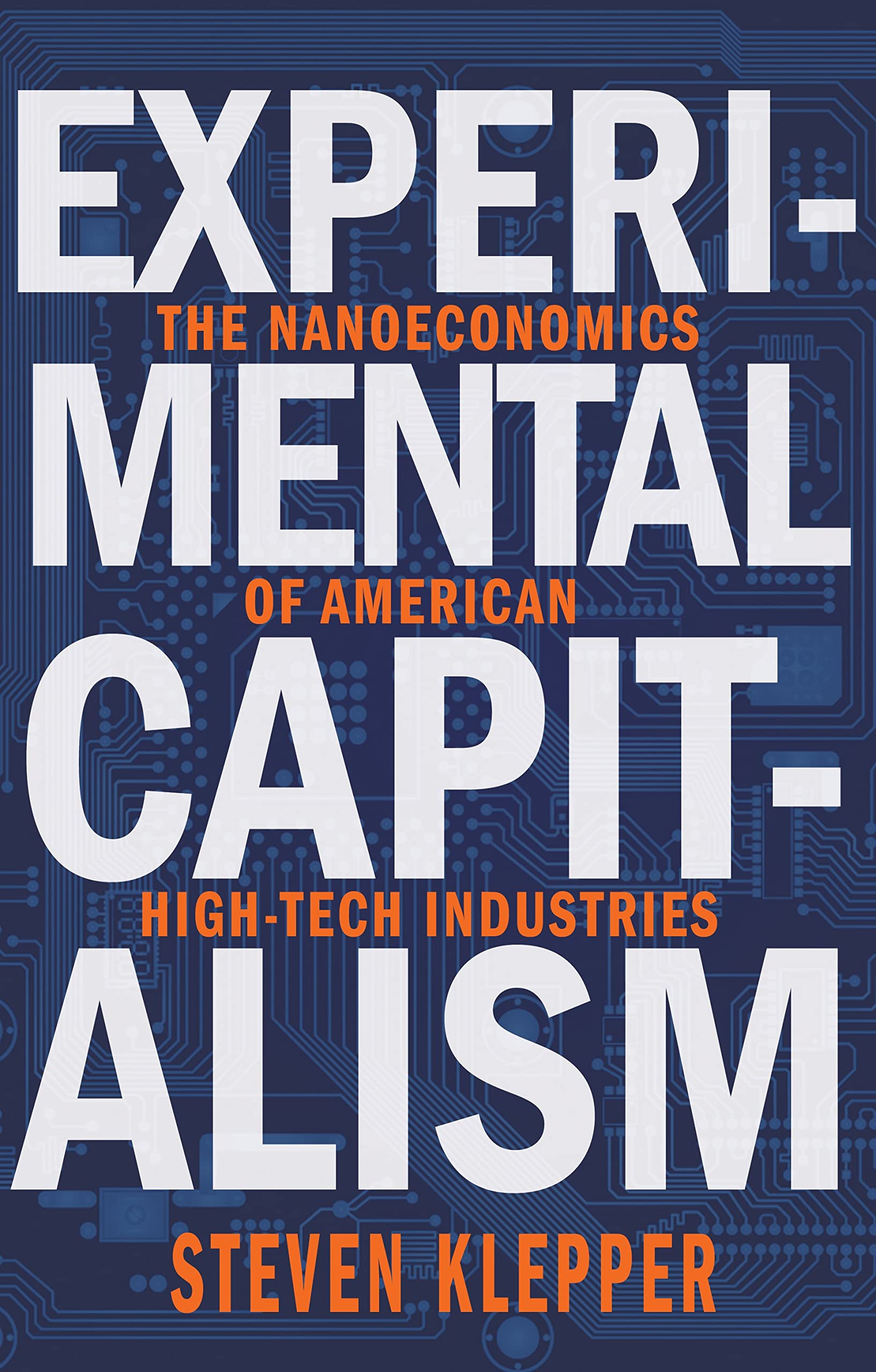 Experimental Capitalism: The Nanoeconomics of American HighTech Industries (The Kauffman Foundation Series on Innovation and En,Used