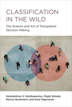 Classification In The Wild: The Science And Art Of Transparent Decision Making,New