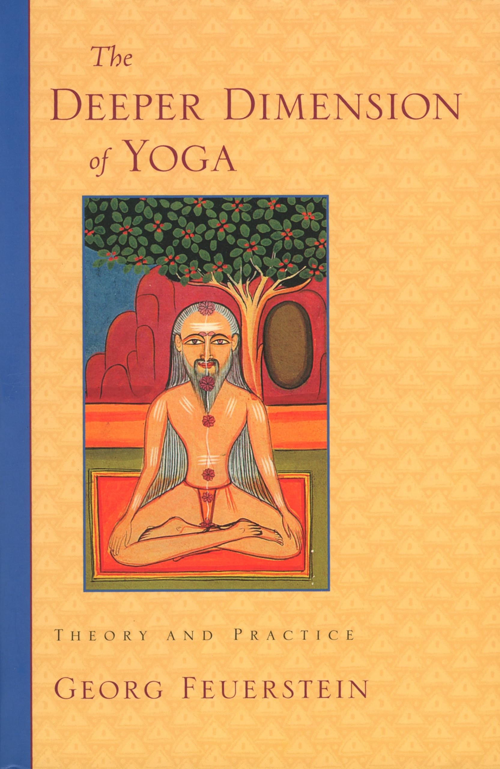 The Deeper Dimension of Yoga: Theory and Practice,New