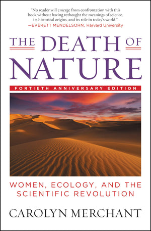The Death Of Nature: Women, Ecology, And The Scientific Revolution,New