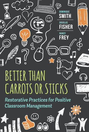 Better Than Carrots or Sticks: Restorative Practices for Positive Classroom Management,New
