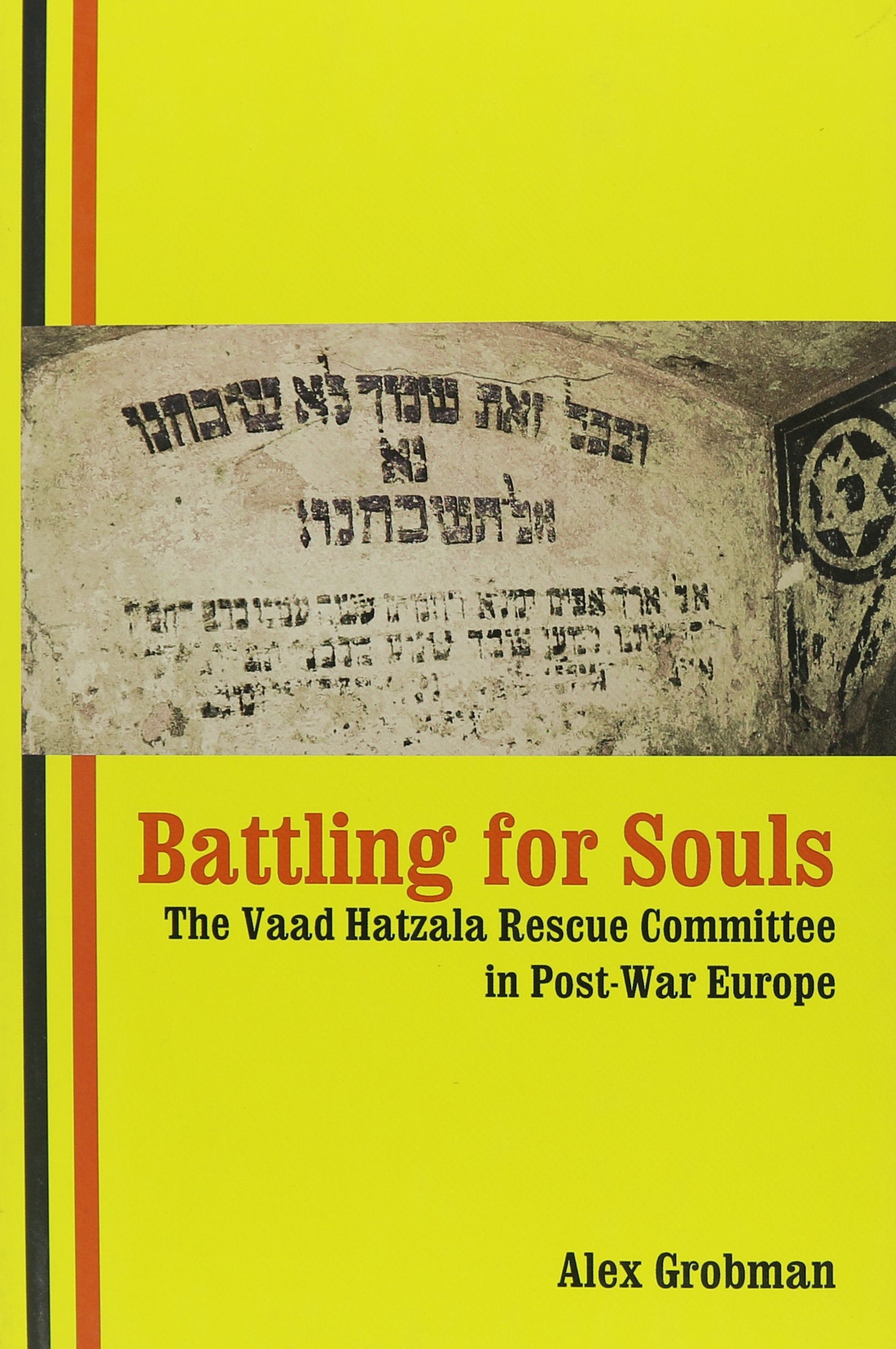 Battling For Souls: The Vaad Hatzala Rescue Committee in PostWar Europe,Used