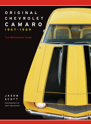 Original Chevrolet Camaro 19671969: The Restoration Guide