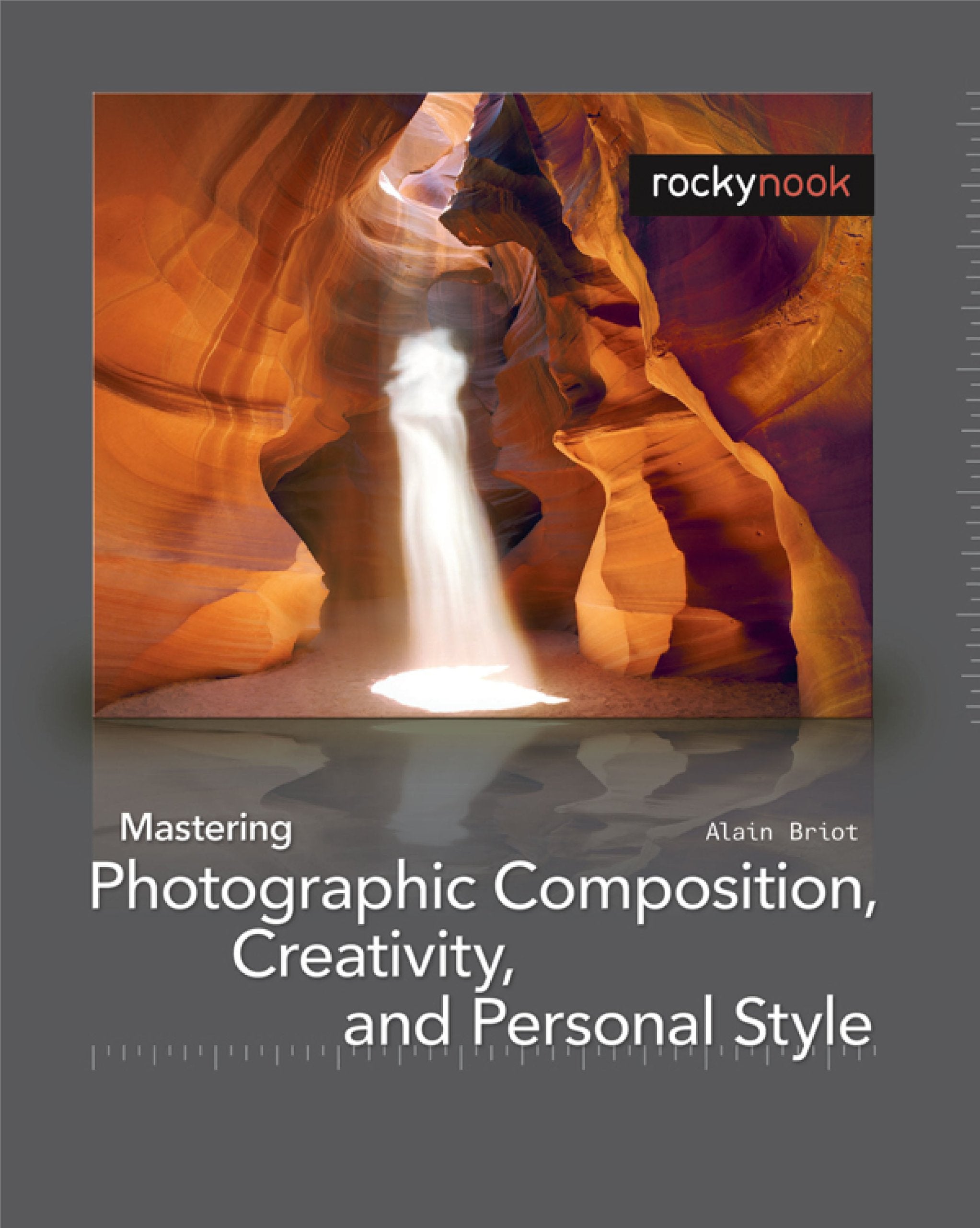 Mastering Photographic Composition, Creativity, and Personal Style,New