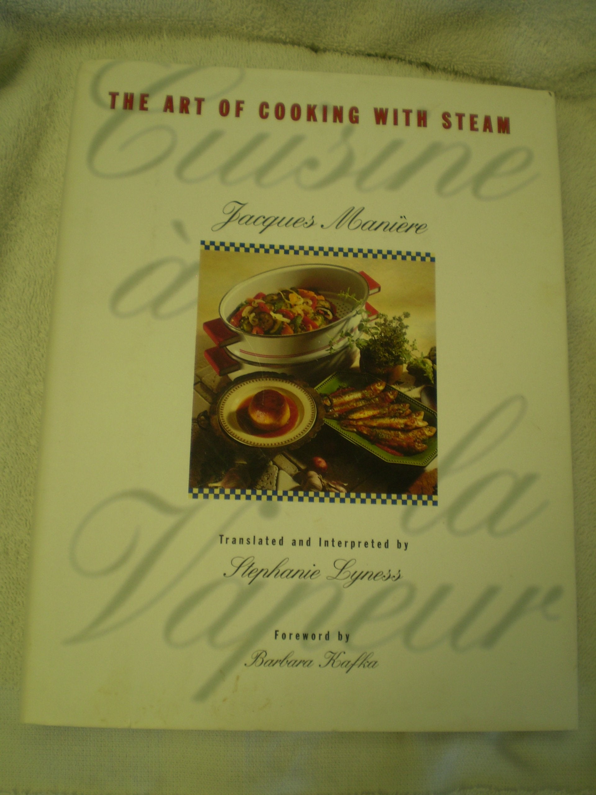 Cuisine a la Vapeur: The Art of Cooking With Steam,Used
