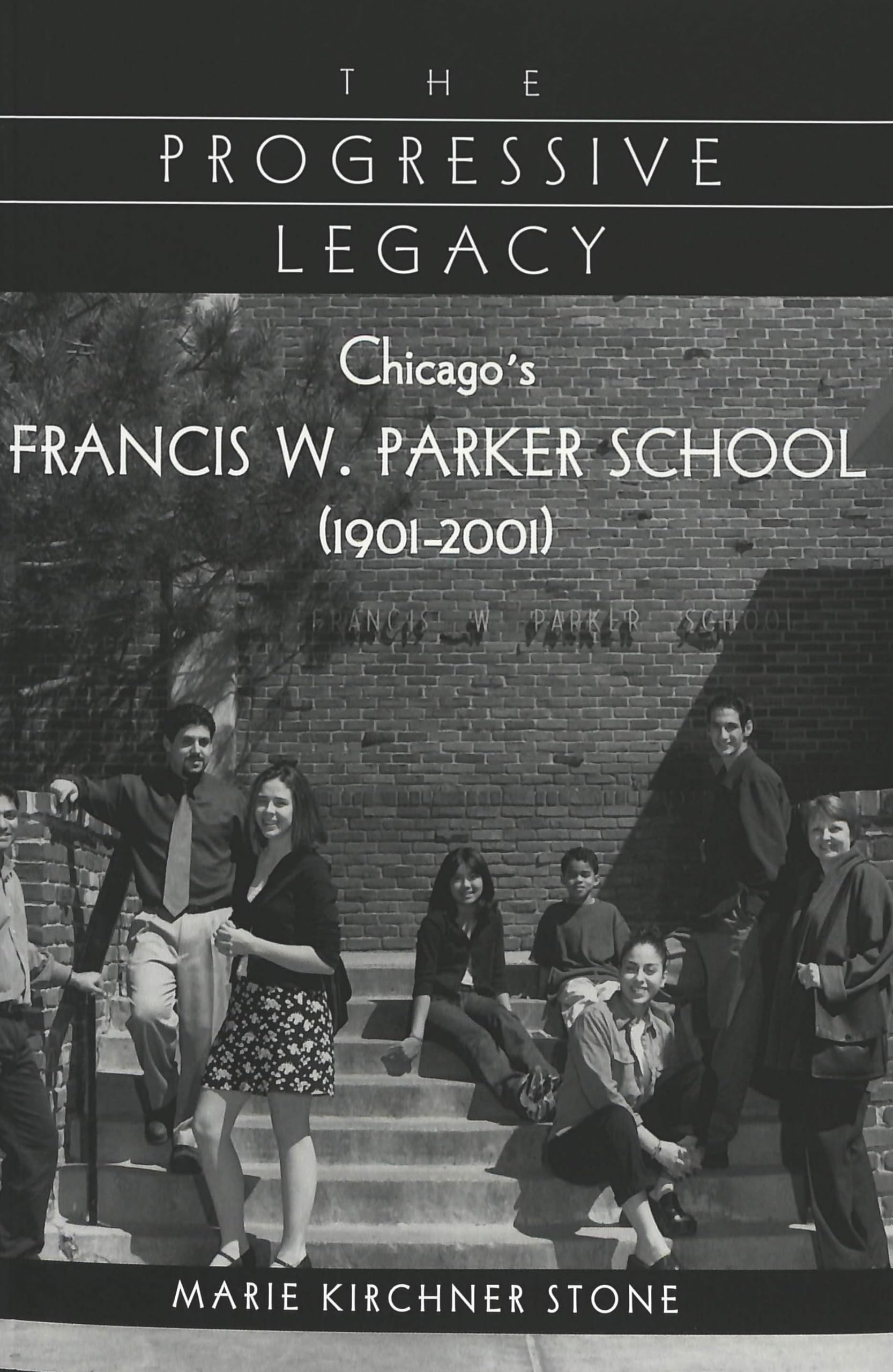 The Progressive Legacy: Chicago's Francis W. Parker School (19012001),New