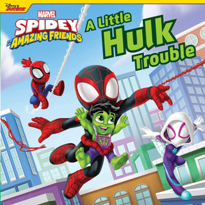 Spidey And His Amazing Friends: A Little Hulk Trouble (The Marvel Spidey And His Amazing Friends)