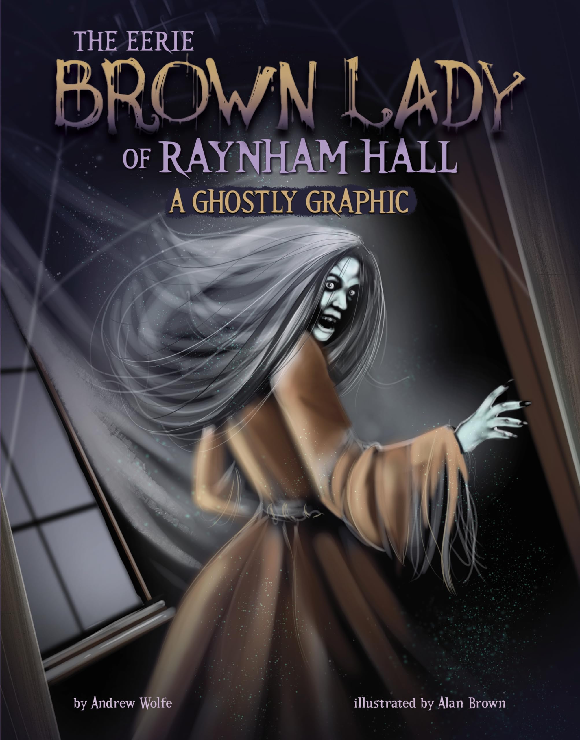 The Eerie Brown Lady of Raynham Hall: A Ghostly Graphic (Ghostly Graphics),New