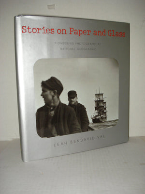 Stories on Paper & Glass: Pioneering Photography at National Geographic,Used