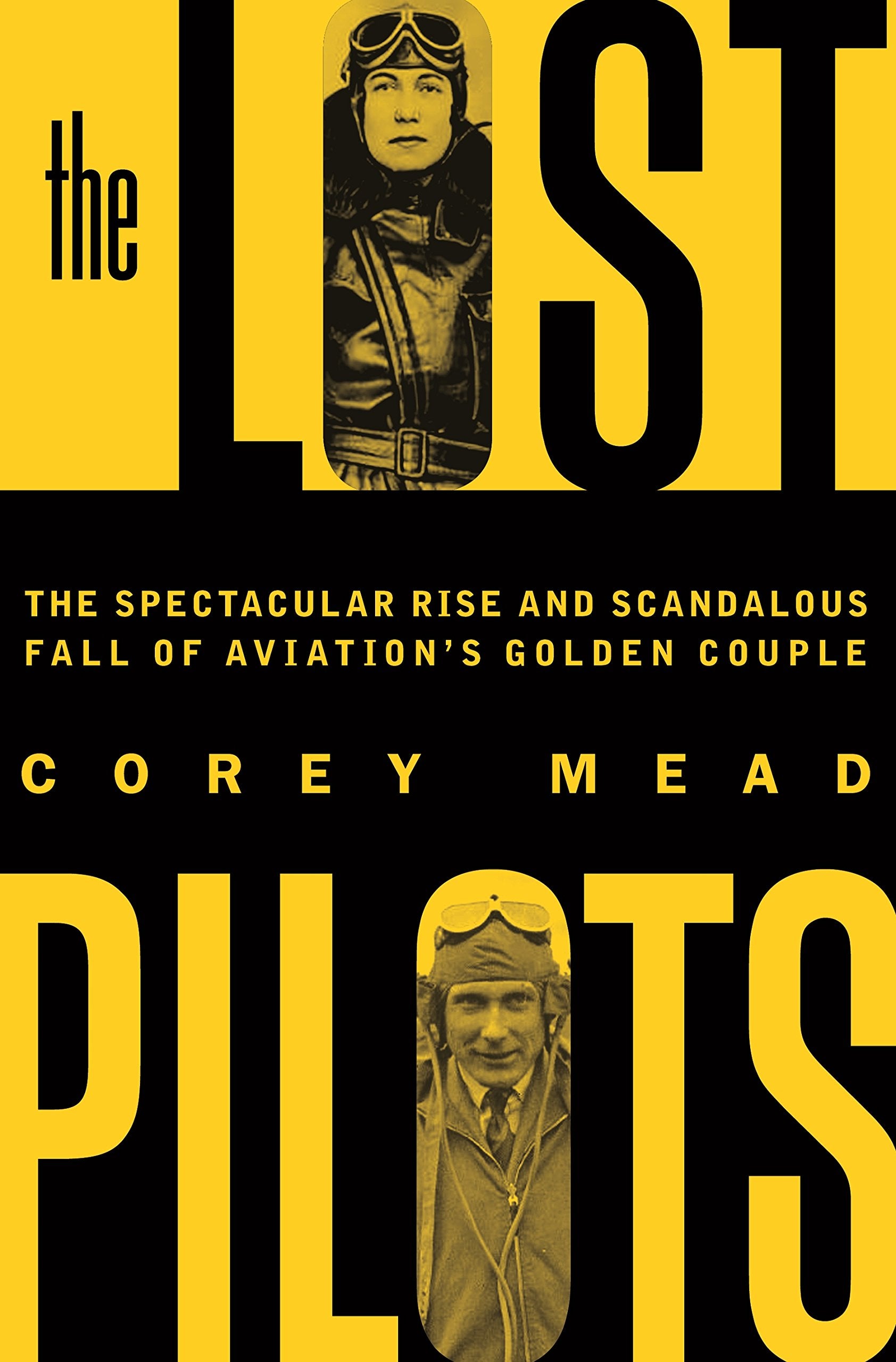 The Lost Pilots: The Spectacular Rise and Scandalous Fall of Aviation's Golden Couple,Used