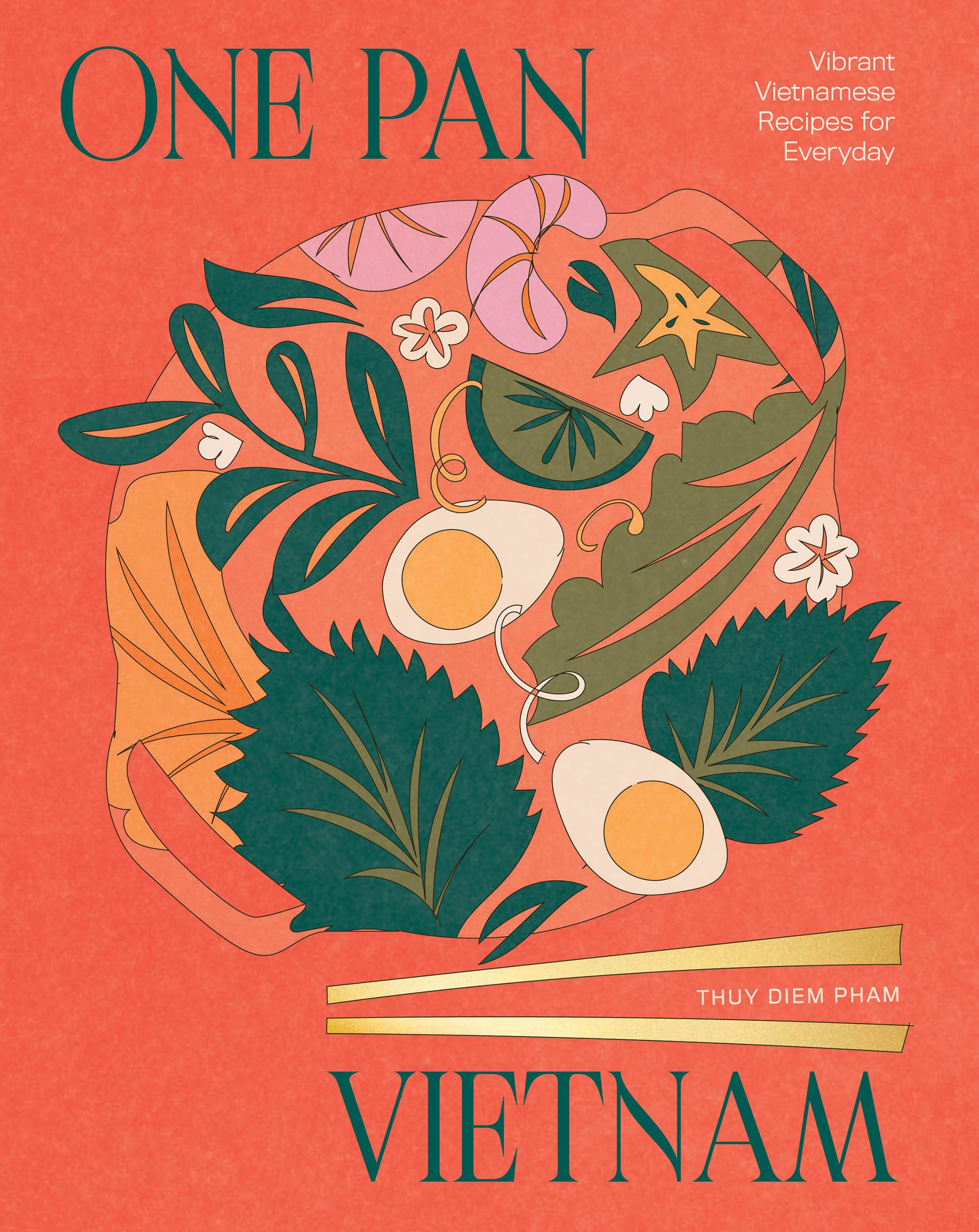 One Pan Vietnam: Vibrant Vietnamese Recipes For Everyday