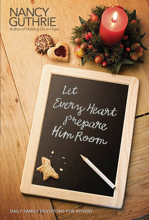 Let Every Heart Prepare Him Room: Daily Family Devotions for Advent,New